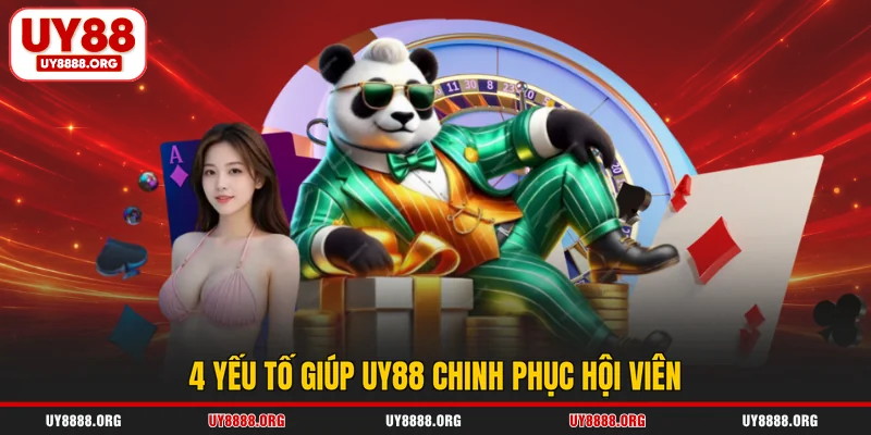 4 yếu tố giúp UY88 chinh phục hội viên