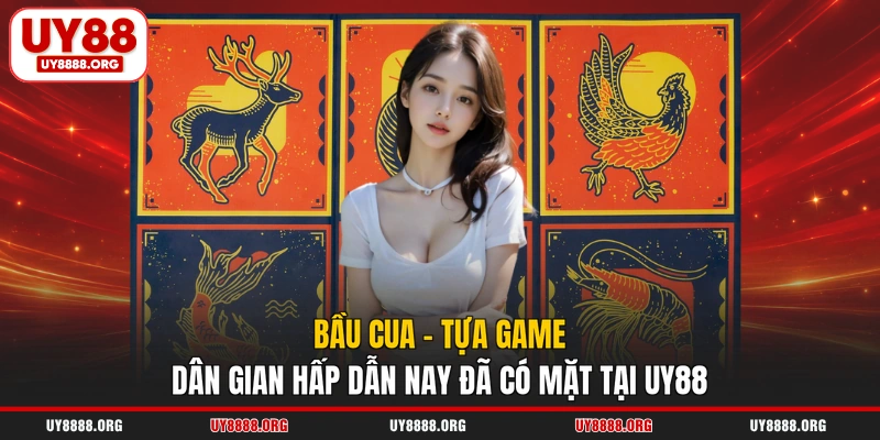 Bầu Cua - Tựa Game Dân Gian Hấp Dẫn Nay Đã Có Mặt Tại UY88