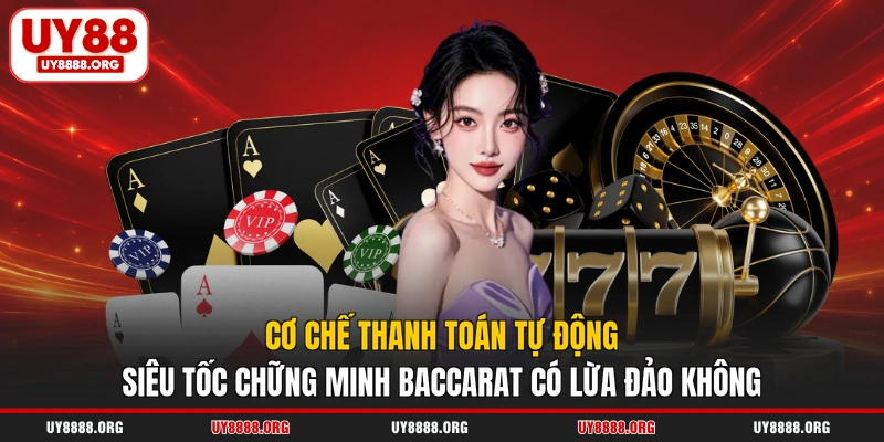 Cơ chế thanh toán tự động siêu tốc chứng minh Baccarat có lừa đảo không? Cơ chế thanh toán tự động siêu tốc chứng minh Baccarat có lừa đảo không?