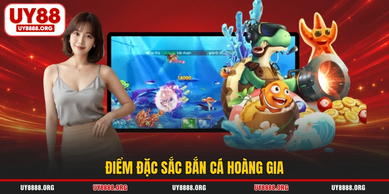 Điểm đặc sắc bắn cá Hoàng Gia