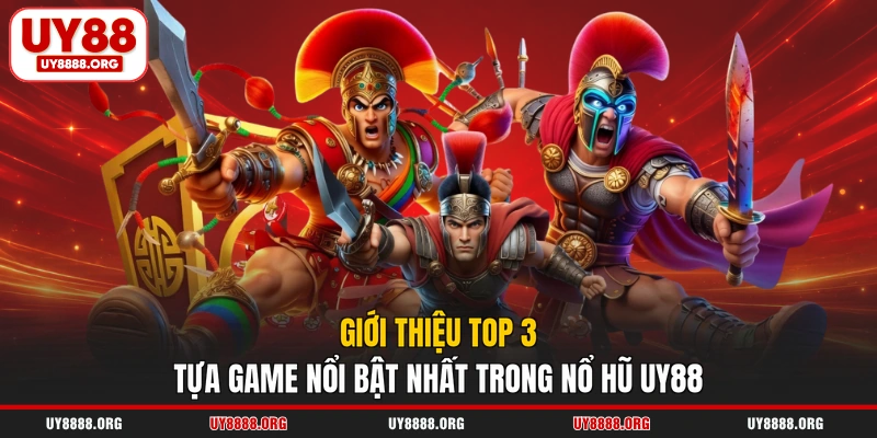 Giới thiệu top 3 tựa game nổi bật nhất trong nổ hũ UY88