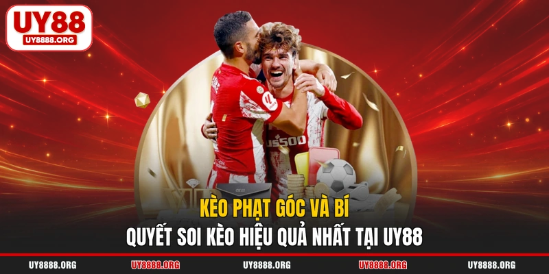 Kèo Phạt Góc Và Bí Quyết Soi Kèo Hiệu Quả Nhất Tại UY88