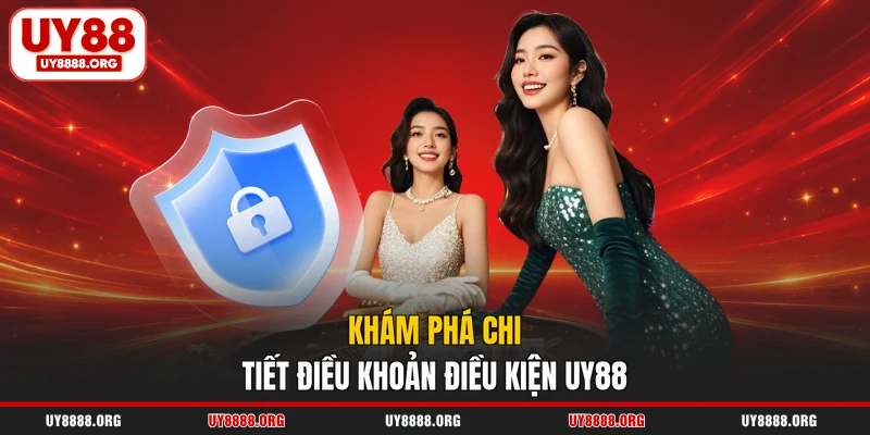 Khám phá chi tiết điều khoản điều kiện UY88 Khám phá chi tiết điều khoản điều kiện UY88
