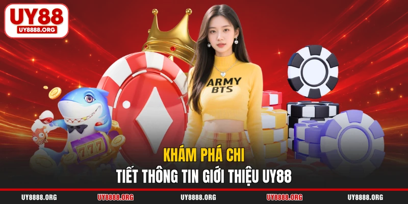 Khám phá chi tiết thông tin giới thiệu UY88