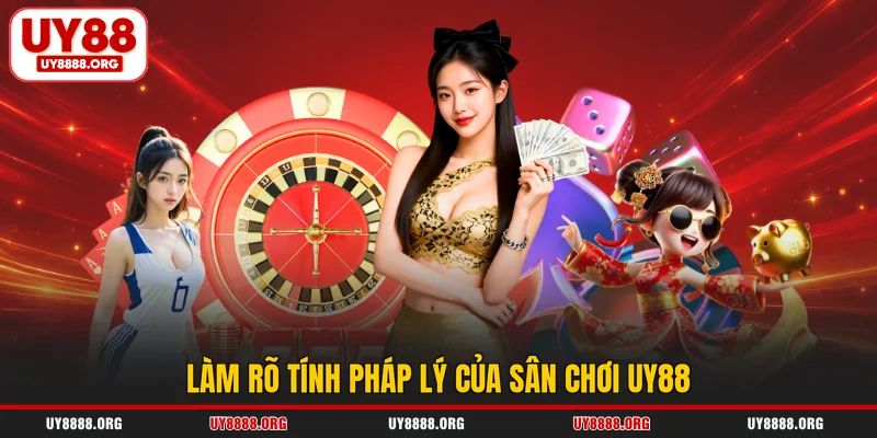 Làm rõ tính pháp lý của sân chơi UY88