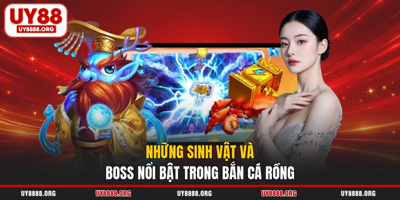 Những sinh vật và boss nổi bật trong bắn cá Rồng