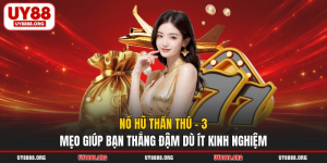Nổ Hũ Thần Thú - 3 Mẹo Giúp Bạn Thắng Đậm Dù Ít Kinh Nghiệm