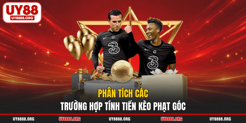 Phân tích các trường hợp tính tiền kèo phạt góc