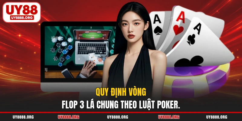 Quy định vòng Flop 3 lá chung theo luật poker.