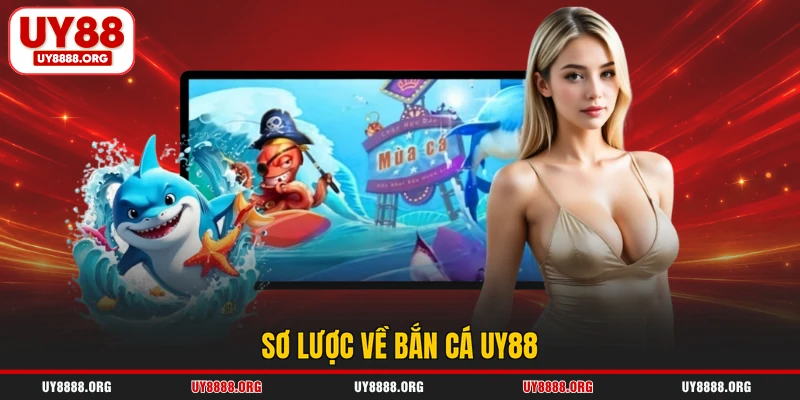 Sơ lược về bắn cá UY88