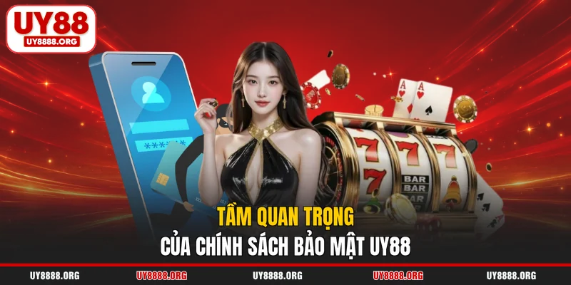 Tầm quan trọng của chính sách bảo mật UY88 Tầm quan trọng của chính sách bảo mật UY88