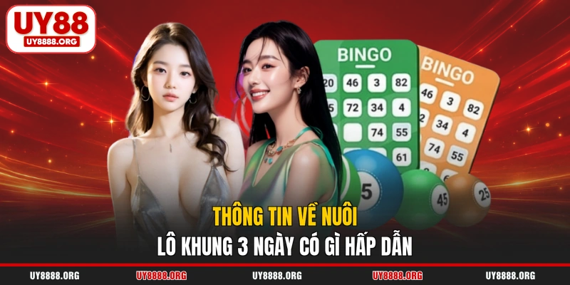 Thông tin về nuôi lô khung 3 ngày có gì hấp dẫn Thông tin về nuôi lô khung 3 ngày có gì hấp dẫn