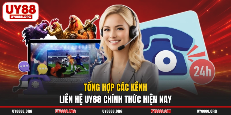 Tổng hợp các kênh liên hệ UY88 chính thức hiện nay