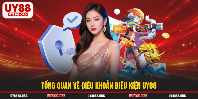 Tổng quan về điều khoản điều kiện UY88 Tổng quan về điều khoản điều kiện UY88